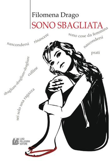 Sono sbagliata - Filomena Drago - Libro Pellegrini 2021 | Libraccio.it