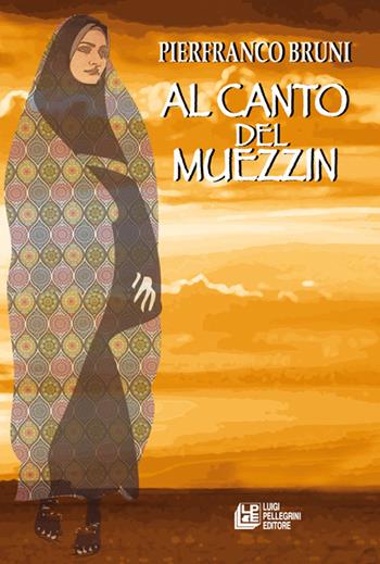Al canto del muezzin - Pierfranco Bruni - Libro Pellegrini 2022 | Libraccio.it
