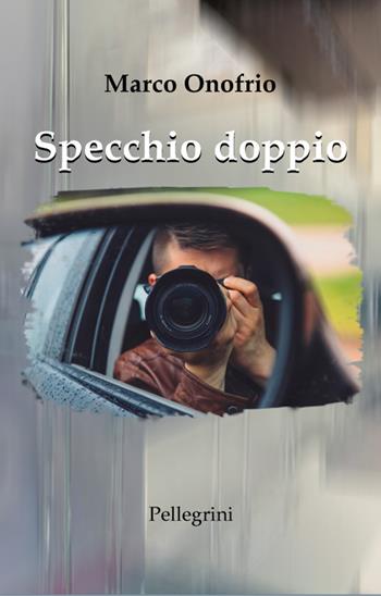 Specchio doppio - Marco Onofrio - Libro Pellegrini 2022, Fuori collana | Libraccio.it