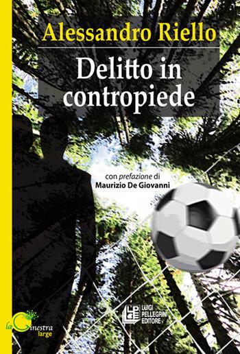Delitto in contropiede - Alessandro Riello - Libro Pellegrini 2022, La ginestra. Large | Libraccio.it