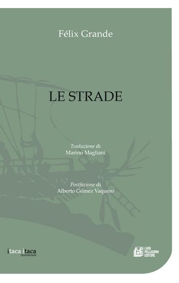 Le strade - Félix Grande - Libro Pellegrini 2022 | Libraccio.it