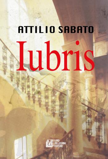Iubris - Attilio Sabato - Libro Pellegrini 2022 | Libraccio.it