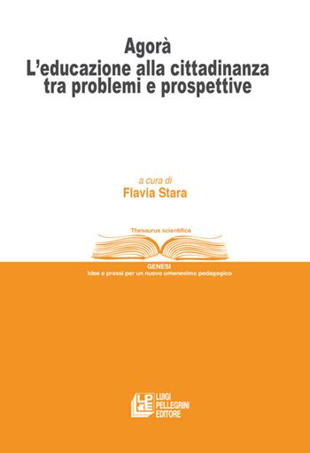 Agorà. L'educazione alla cittadinanza tra problemi e prospettive  - Libro Pellegrini 2022, Thesaurus | Libraccio.it