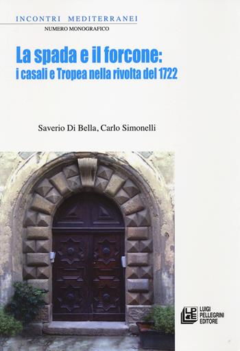 La spada e il forcone - Saverio Di Bella, Carlo Simonelli - Libro Pellegrini 2022, Incontri mediterranei | Libraccio.it