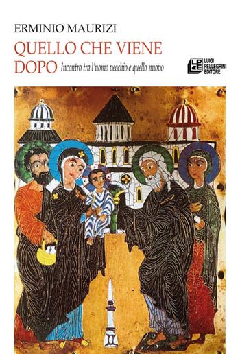 Quello che viene dopo. Incontro tra l'uomo vecchio e quello nuovo - Erminio Maurizi - Libro Pellegrini 2022, Fuori collana | Libraccio.it