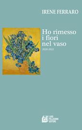 Ho rimesso i fiori nel vaso (2020-2022)