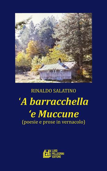 ‘A barracchella ‘e Muccune (poesie e prose in vernacolo) - Rinaldo Salatino - Libro Pellegrini 2023 | Libraccio.it