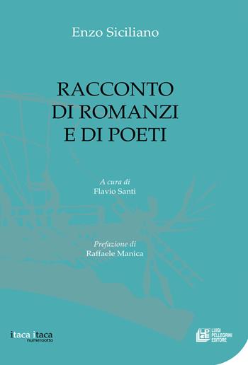Racconto di romanzi e di poeti - Enzo Siciliano - Libro Pellegrini 2024, Itaca Itaca | Libraccio.it