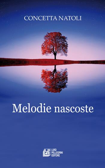 Melodie nascoste - Concetta Natoli - Libro Pellegrini 2023, Fuori collana | Libraccio.it