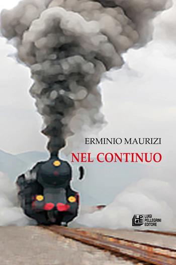 Nel continuo - Erminio Maurizi - Libro Pellegrini 2023, Fuori collana | Libraccio.it