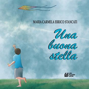 Una buona stella - Maria Carmela Errico Stancati - Libro Pellegrini 2023 | Libraccio.it
