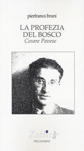 La profezia del bosco. Cesare Pavese