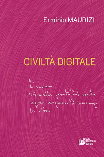 Civiltà digitale - Erminio Maurizi - Libro Pellegrini 2024, Fuori collana | Libraccio.it