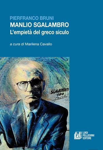 Manlio Sgalambro. L'empietà del greco siculo - Pierfranco Bruni - Libro Pellegrini 2024 | Libraccio.it