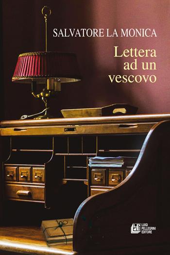 Lettera ad un vescovo - Salvatore La Monica - Libro Pellegrini 2024, Fuori collana | Libraccio.it