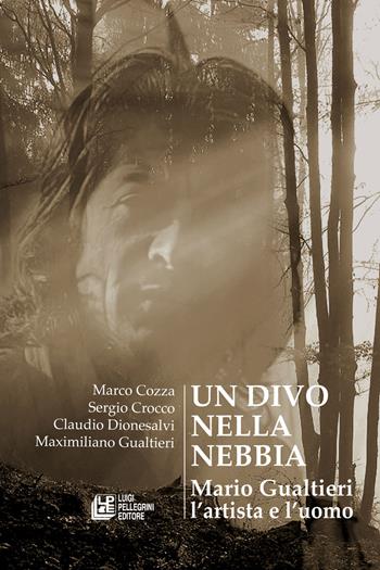 Un divo nella nebbia. Mario Gualtieri l'artista e l'uomo - Cozza Marco, Sergio Crocco, Claudio Dionesalvi - Libro Pellegrini 2024, Fuori collana | Libraccio.it