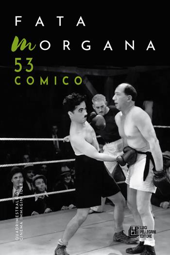 Fata Morgana. Quadrimestrale di cinema e visioni (2024). Vol. 53: Comico  - Libro Pellegrini 2025 | Libraccio.it