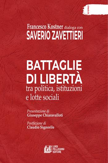 Battaglie di libertà tra politica, istituzioni e lotte sociali - Saverio Zavettieri, Francesco Kostner - Libro Pellegrini 2025, Check-in | Libraccio.it