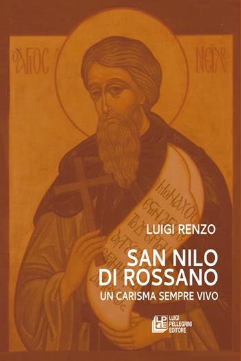 San Nilo di Rossano. Un carisma sempre vivo - Luigi Renzo - Libro Pellegrini 2025, Fuori collana | Libraccio.it