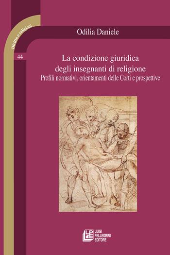 La condizione giuridica degli insegnanti di religione. Profili normativi, orientamenti delle Corti e prospettive - Odilia Daniele - Libro Pellegrini 2025 | Libraccio.it