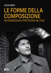 Le forme della composizione. Incandescenza e ripetizione nel film