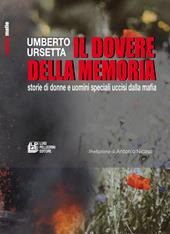 Il dovere della memoria. Storie di donne e uomini speciali uccisi dalla mafia