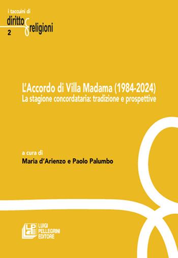 L'accordo di villa Madama (1984-2024). La stagione concordataria: tradizione e prospettive  - Libro Pellegrini 2025, I taccuini di diritto e religioni | Libraccio.it