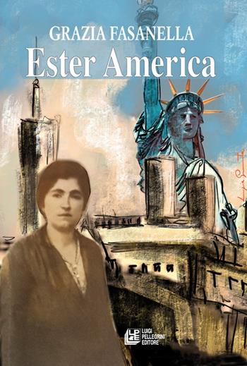 Ester America - Grazia Fasanella - Libro Pellegrini 2025, Fuori collana | Libraccio.it