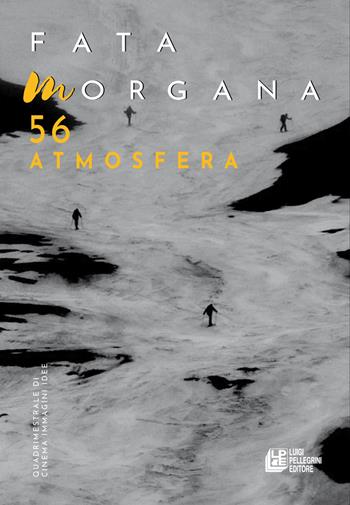 Fata Morgana. Quadrimestrale di cinema e visioni. Vol. 56: Atmosfera  - Libro Pellegrini 2025 | Libraccio.it