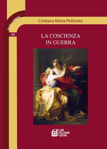 La coscienza in guerra - Cristiana Maria Pettinato - Libro Pellegrini 2025, Diritto e religione | Libraccio.it