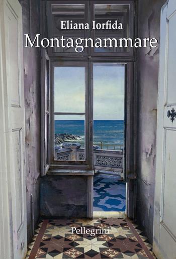 Montagnammare - Eliana Iorfida - Libro Pellegrini 2025, Romanzi | Libraccio.it