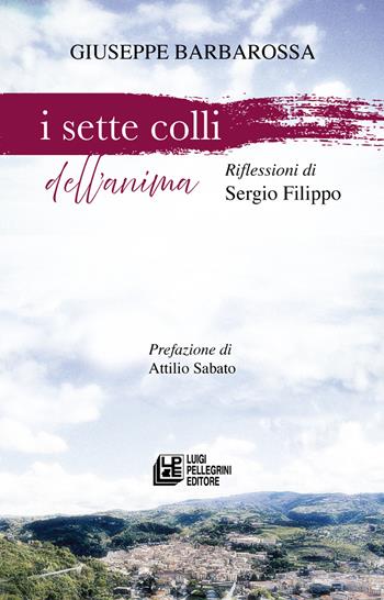 I sette colli dell'anima - Barbarossa Giuseppe, Sergio Filippo - Libro Pellegrini 2026, Fuori collana | Libraccio.it