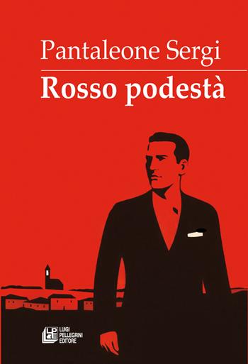 Rosso podestà - Pantaleone Sergi - Libro Pellegrini 2026, Fuori collana | Libraccio.it