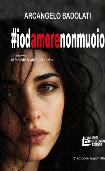 #Iodamorenonmuoio - Arcangelo Badolati - Libro Pellegrini 2026, Ipazia | Libraccio.it