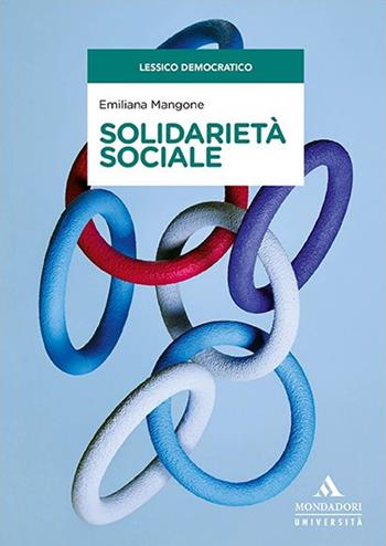 Solidarietà sociale - Emiliana Mangone - Libro Mondadori Università 2022, Lessico democratico | Libraccio.it