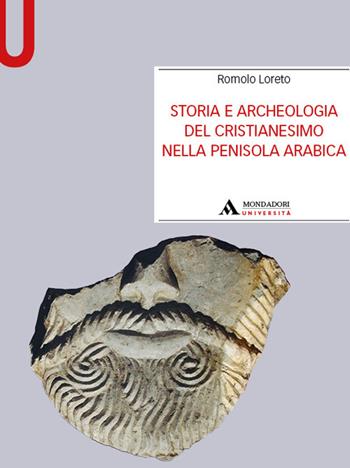 Storia e archeologia del cristianesimo nella Penisola arabica - Romolo Loreto - Libro Mondadori Università 2024, Manuali | Libraccio.it