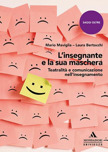 L'insegnante e la sua maschera. Teatralità e comunicazione nell'insegnamento - Mario Maviglia, Laura Bertocchi - Libro Mondadori Università 2021, Saggi | Libraccio.it