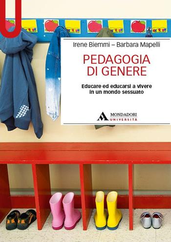 Pedagogia di genere. Educare ed educarsi a vivere in un mondo sessuato - Irene Biemmi, Barbara Mapelli - Libro Mondadori Università 2023, Manuali | Libraccio.it