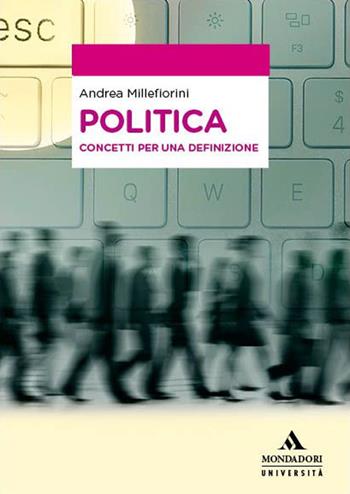 Politica. Concetti per una definizione - Andrea Millefiorini - Libro Mondadori Università 2024, Lessico democratico | Libraccio.it