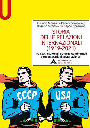 Storia delle relazioni internazionali (1919-2021) Tra Stati nazionali, potenze continentali e organizzazioni sovranazionali - Luciano Monzali, Federico Imperato, Rosario Milano - Libro Mondadori Università 2022, Manuali | Libraccio.it