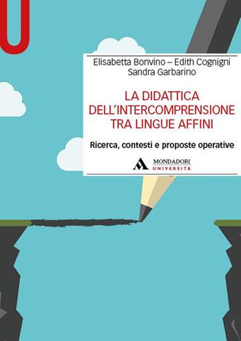 La didattica dell'intercomprensione tra lingue affini. Ricerca, contesti e proposte operative - Elisabetta Bonvino, Edith Cognigni, Sandra Garbarino - Libro Mondadori Università 2025, Manuali | Libraccio.it
