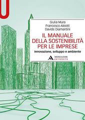 Il manuale della sostenibilità per le imprese. Innovazione, sviluppo e ambiente
