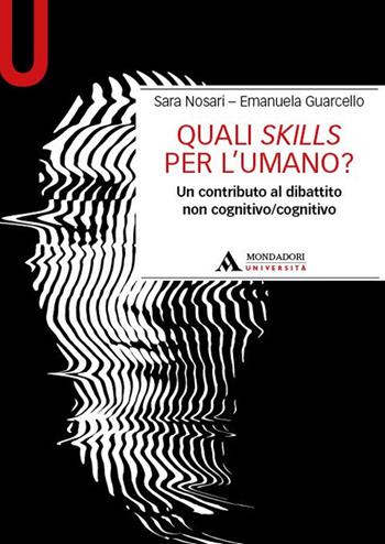 Quali skills per l'umano? Un contributo al dibattito non cognitivo/cognitivo - Sara Nosari, Emanuela Guarcello - Libro Mondadori Università 2024, Manuali | Libraccio.it