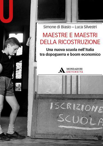 Maestre e maestri della ricostruzione. Una nuova scuola nell’Italia tra dopoguerra e boom economico  - Libro Mondadori Università 2024, Manuali | Libraccio.it