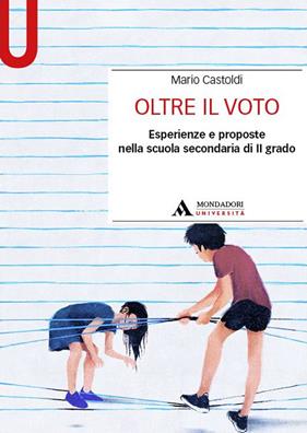 Oltre il voto. Esperienze e proposte nella scuola secondaria di II grado - Mario Castoldi - Libro Mondadori Università 2023, Manuali | Libraccio.it