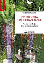 (Dis)identità e disuguaglianze. Per una sociologia delle alterità somiglianti