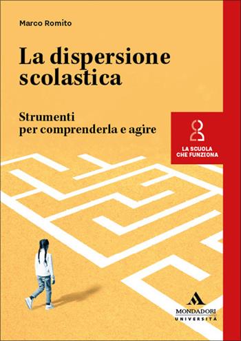 La dispersione scolastica - Marco Romito - Libro Mondadori Università 2026, La scuola che funziona | Libraccio.it