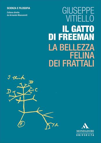 Il gatto di Freeman. La bellezza felina dei frattali - Giuseppe Vitiello - Libro Mondadori Università 2024, Scienza e filosofia | Libraccio.it