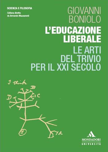 L'educazione liberale. Le arti del Trivio per il XXI secolo - Giovanni Boniolo - Libro Mondadori Università 2024, Scienza e filosofia | Libraccio.it