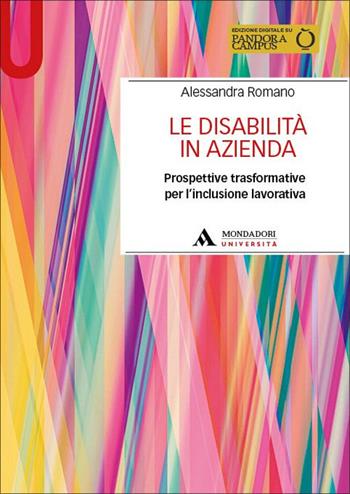 Le disabilità in azienda. Prospettive trasformative per l'inclusione lavorativa. per accesso online - Alessandra Romano - Libro Mondadori Università 2025, Manuali | Libraccio.it
